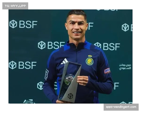 C罗状态火热领衔利雅得胜利冲击八连胜势如破竹五战七球无人能挡